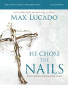 He Chose the Nails Bible Study Guide plus Streaming Video: What God Did to Win Your Heart